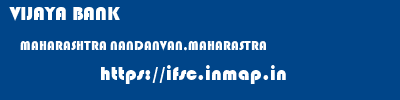 VIJAYA BANK  MAHARASHTRA NANDANVAN,MAHARASTRA    ifsc code